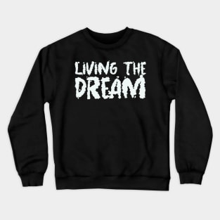 Living The Dream Crewneck Sweatshirt